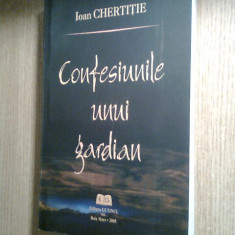 Ioan Chertitie (autograf) -Confesiunile unui gardian (Ed. Gutinul, 2005; ed. II)