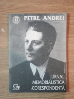 JURNAL MEMORALISTICA CORESPONDENTA de PETRE ANDREI, IASI 1993 foto