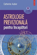 Catherine Aubier - Astrologie previzionala pentru incepatori (astrologia astrologiei horoscop zodiac astre influenta astrala planetara noua era) RARA