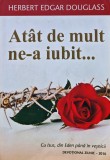 Cumpara ieftin Atat de mult ne-a iubit - 2009 - Herbert Edgar Douglass (X267)