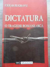 Dictatura O Tragedie Romaneasca - Cezar Zugravu ,524376 foto