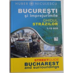 BUCURESTI SI IMPREJURIMILE , GHIDUL STRAZILOR , 2011