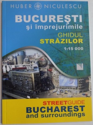 BUCURESTI SI IMPREJURIMILE , GHIDUL STRAZILOR , 2011 foto