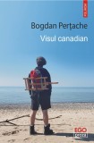 Visul canadian - Bogdan Pertache - Editura Polirom
