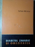 DIABETUL ZAHARAT SI OBEZITATEA. DIAGNOSTIC, COMPLICATII, TRATAMENT-IULIAN MINCU-276629
