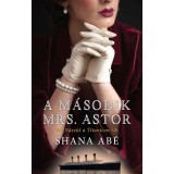 A m&aacute;sodik Mrs. Astor - Shana Ab&eacute;