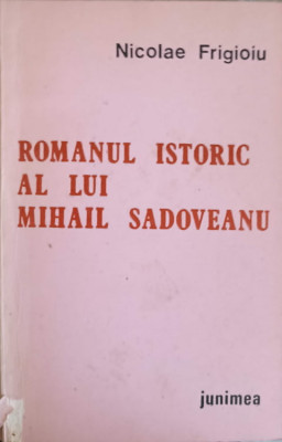 ROMANUL ISTORIC AL LUI MIHAIL SADOVEANU-NICOLAE FRIGIOIU foto
