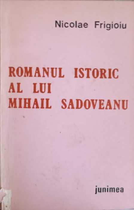 ROMANUL ISTORIC AL LUI MIHAIL SADOVEANU-NICOLAE FRIGIOIU-90812