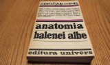 ANATOMIA BALENEI ALBE - Poetica Romanului American Epopeic-Simbolic - Marcel Pop Cornis - Editura Univers, 1982, 432 p.