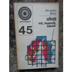 SFINTII , MIT , LEGENDA , ADEVAR de ALEXANDRU BABES , 1972