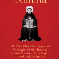 A Shorter Summa: The Essential Philosophical Passages of St. Thomas Aquinas' Summa Theologica Edited and Explained for Beginners