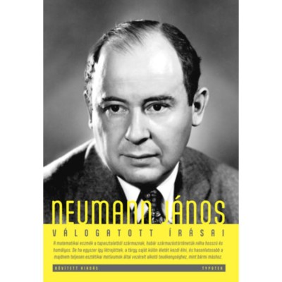 Neumann J&amp;aacute;nos v&amp;aacute;logatott &amp;iacute;r&amp;aacute;sai - Bőv&amp;iacute;tett kiad&amp;aacute;s - Ropolyi L&amp;aacute;szl&amp;oacute; foto