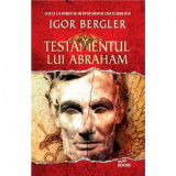 TESTAMENTUL LUI ABRAHAM. Igor Bergler. brosata