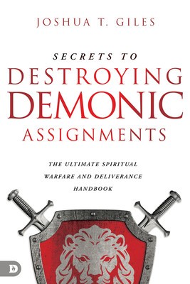 Secrets to Destroying Demonic Assignments: The Ultimate Spiritual Warfare and Deliverance Handbook foto
