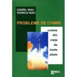 Probleme de chimie culese din viata de toate zilele - Gavril Niac