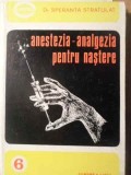 Anestezia-Analgezia pentru Nastere, Speranta Stratulat, 1976, Junimea, Medicina, 284 pagini, Romana, Hardcover