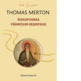 Intelepciunea Parintilor Desertului - Thomas Merton, Mihai Lita