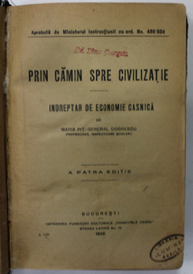 PRIN CAMIN SPRE CIVILIZATIE , INDREPTAR DE ECONOMIE CASNICA de MARIA INT. - GENERAL DOBRESCU , 1926 foto