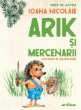 Arik şi mercenarii - Hardcover - Ioana Nicolaie - Arthur