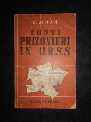 E. Daia - Fosti prizonieri in U.R.S.S. (1949) foto