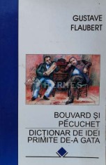Bouvard si Pecuchet. Dictionar de idei primite de-a gata - 1997 - Gustave Flaubert (M157)