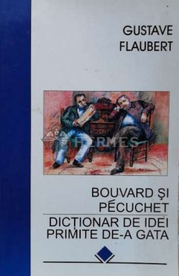 Bouvard si Pecuchet. Dictionar de idei primite de-a gata - 1997 - Gustave Flaubert (M157) foto