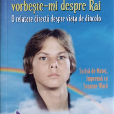 MATEI, VORBESTE-MI DESPRE RAI. O RELATARE DIRECTA DESPRE VIATA DE DINCOLO-SCRISA DE MATEI, IMPREUNA CU SUZANNE W