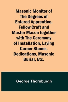 Masonic Monitor of the Degrees of Entered Apprentice, Fellow Craft and Master Mason together with the Ceremony of Installation, Laying Corner Stones, foto