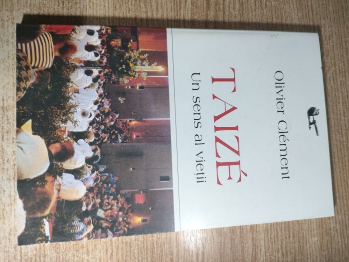 Olivier Clement - Taize. Un sens al vietii (Editura Anastasia, 1998)