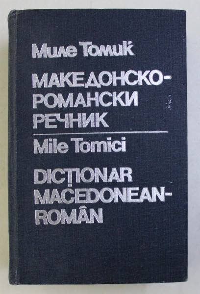 DICTIONAR MACEDONEAN-ROMAN de MILE TOMICI 1986