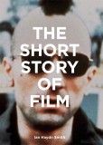 The Short Story of Film | Ian Haydn Smith