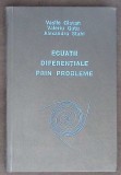 ECUATII DIFERENTIALE PRIN PROBLEME-VASILE GLAVAN, VALERIU GUTU, ALEXANDRU STAHI-352199