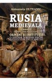 Rusia medievala Vol.2 Partea 1: Cneji, boieri si tari, oameni si institutii - Antoaneta Olteanu