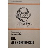 Mircea Anghelescu - Introducere in opera lui Gr. Alexandrescu (Editia: 1973)