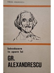Mircea Anghelescu - Introducere in opera lui Gr. Alexandrescu (Editia: 1973) foto