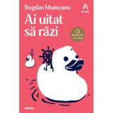 Ai uitat sa razi (ed. 2023) - Bogdan Munteanu