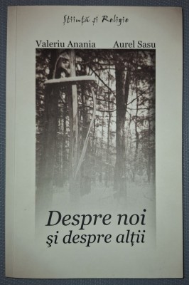 VALERIU ANANIA, AUREL SASU - DESPRE NOI ŞI DESPRE ALŢII foto