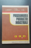 Programarea producției industriale - M. Fediuc, D. Constantinescu, E. Burdus