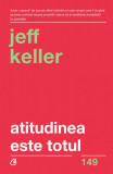 Cumpara ieftin Atitudinea Este Totul Ed. V, Jeff Keller - Editura Curtea Veche