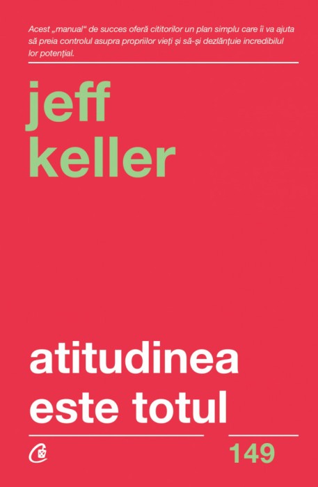 Atitudinea Este Totul Ed. V, Jeff Keller - Editura Curtea Veche