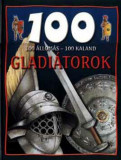 100 &aacute;llom&aacute;s-100 kaland - Gladi&aacute;torok - Rupert Matthews