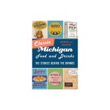 Classic Michigan Food and Drinks: The Stories Behind the Brands