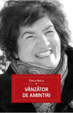 Vanzator de amintiri - Elena Netcu foto