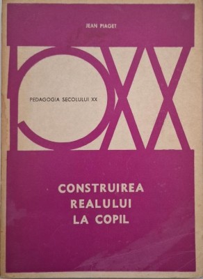 Construirea realului la copil - Jean Piaget foto