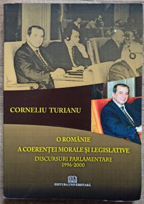 O Romanie a coerentei morale si legislative - Corneliu Turianu foto
