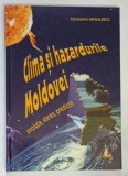 CLIMA SI HAZARDURILE MOLDOVEI , EVOLUTIA , STAREA , PREDICTIA de CONSTANTIN MIHAILESCU , 2004