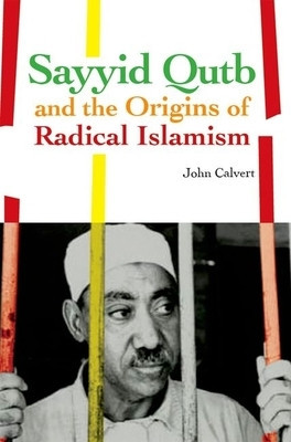 Sayyid Qutb and the Origins of Radical Islamism foto