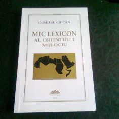 MIC LEXICON AL ORIENTULUI MIJLOCIU - DUMITRU CHICAN