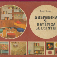 "Gospodina şi estetica locuinţei" - Draga Neagu - Editura Tehnică - 1979.