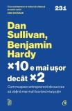 Cumpara ieftin X10 E Mai Usor Decat X2, Benjamin Hardy, Dan Sullivan - Editura Curtea Veche